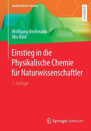 Einstieg in die Physikalische Chemie für Naturwissenschaftler de Wolfgang Bechmann