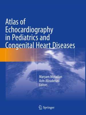 Atlas of Echocardiography in Pediatrics and Congenital Heart Diseases de Maryam Moradian