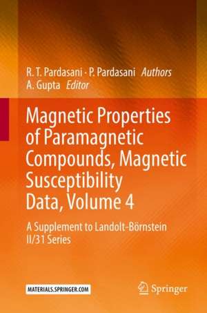 Magnetic Properties of Paramagnetic Compounds, Magnetic Susceptibility Data, Volume 4: A Supplement to Landolt-Börnstein II/31 Series de A. Gupta