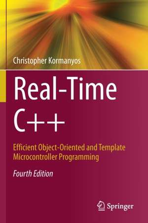 Real-Time C++: Efficient Object-Oriented and Template Microcontroller Programming de Christopher Kormanyos