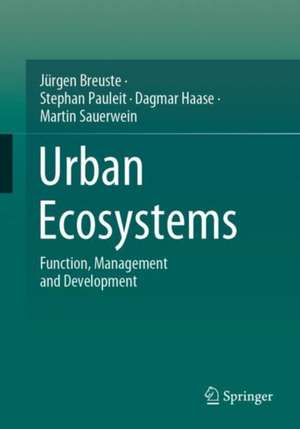 Urban Ecosystems: Function, Management and Development de Jürgen Breuste