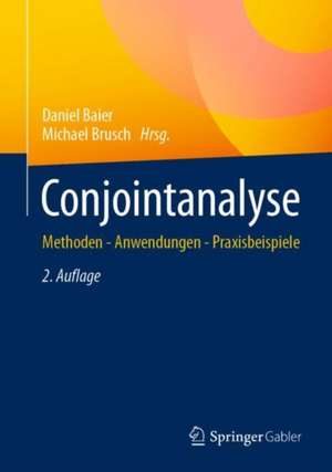 Conjointanalyse: Methoden - Anwendungen - Praxisbeispiele de Daniel Baier