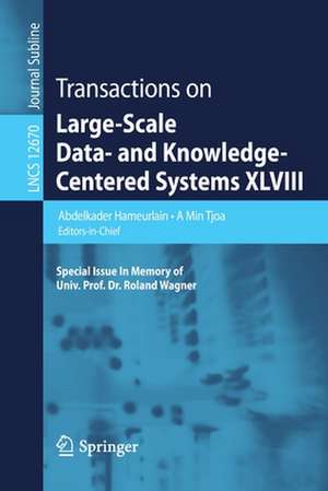 Transactions on Large-Scale Data- and Knowledge-Centered Systems XLVIII: Special Issue In Memory of Univ. Prof. Dr. Roland Wagner de Abdelkader Hameurlain