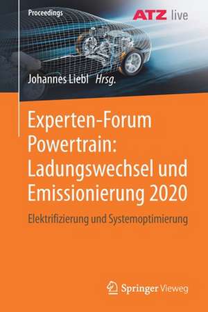 Experten-Forum Powertrain: Ladungswechsel und Emissionierung 2020: Elektrifizierung und Systemoptimierung de Johannes Liebl