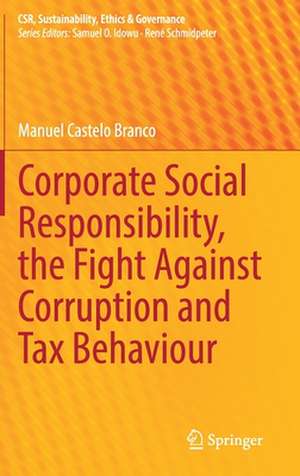 Corporate Social Responsibility, the Fight Against Corruption and Tax Behaviour de Manuel Castelo Branco