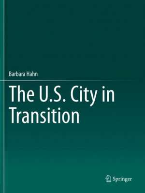 The U.S. City in Transition de Barbara Hahn