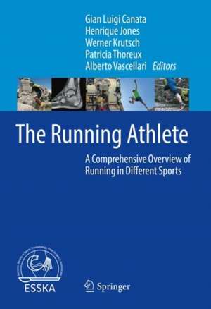 The Running Athlete: A Comprehensive Overview of Running in Different Sports de Gian Luigi Canata