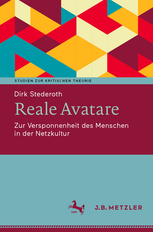 Reale Avatare: Zur Versponnenheit des Menschen in der Netzkultur de Dirk Stederoth