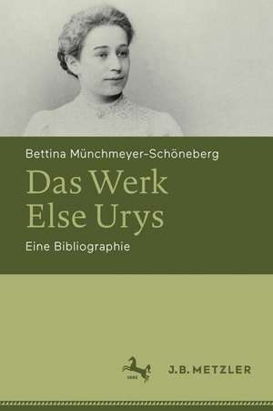 Das Werk Else Urys: Eine Bibliographie de Bettina Münchmeyer-Schöneberg