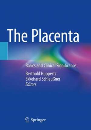 The Placenta: Basics and Clinical Significance de Berthold Huppertz