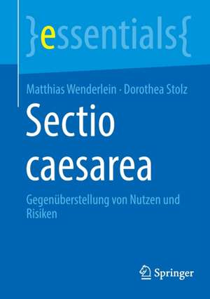 Sectio caesarea: Gegenüberstellung von Nutzen und Risiken de Matthias Wenderlein