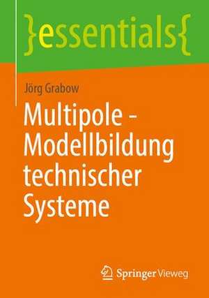 Multipole - Modellbildung technischer Systeme de Jörg Grabow