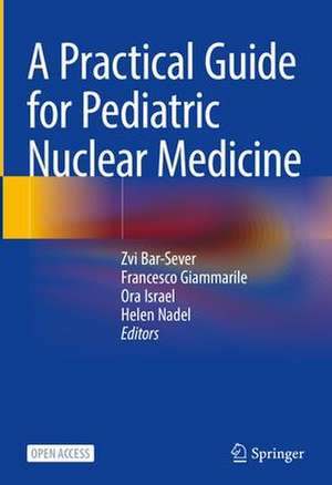 A Practical Guide for Pediatric Nuclear Medicine de Zvi Bar-Sever