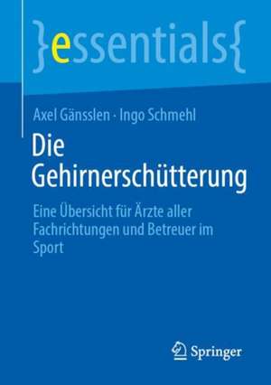 Die Gehirnerschütterung: Eine Übersicht für Ärzte aller Fachrichtungen und Betreuer im Sport de Axel Gänsslen