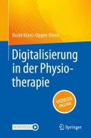 Digitalisierung in der Physiotherapie de Beate Kranz-Opgen-Rhein