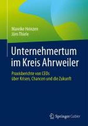 Unternehmertum im Kreis Ahrweiler: Praxisberichte von CEOs über Krisen, Chancen und die Zukunft de Mareike Heinzen