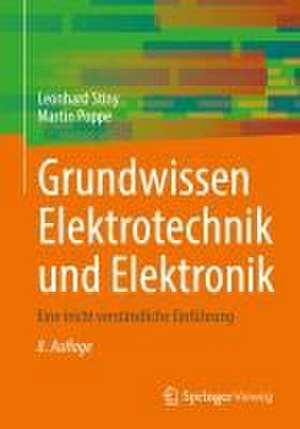 Grundwissen Elektrotechnik und Elektronik: Eine leicht verständliche Einführung de Leonhard Stiny