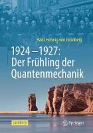 1924–1927: Der Frühling der Quantenmechanik de Hans-Hennig von Grünberg