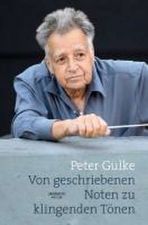 Von geschriebenen Noten zu klingenden Tönen de Peter Gülke