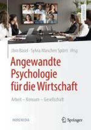 Angewandte Psychologie für die Wirtschaft : Arbeit – Konsum – Gesellschaft de Jörn Basel