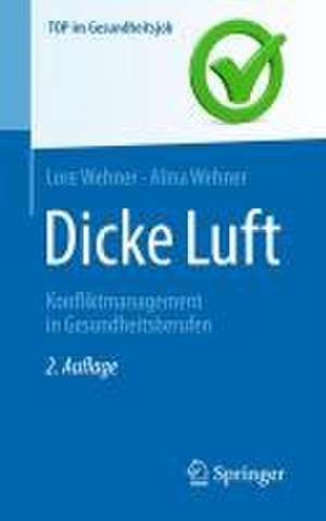 Dicke Luft - Konfliktmanagement in Gesundheitsberufen de Lore Wehner