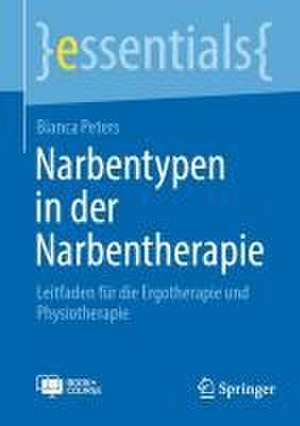 Narbentypen in der Narbentherapie: Leitfaden für die Ergotherapie und Physiotherapie de Bianca Peters