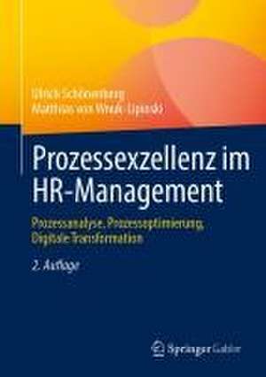 Prozessexzellenz im HR-Management: Prozessanalyse, Prozessoptimierung, Digitale Transformation de Ulrich Schönenberg