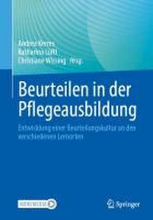 Beurteilen in der Pflegeausbildung: Entwicklung einer Beurteilungskultur an den verschiedenen Lernorten de Andrea Kerres