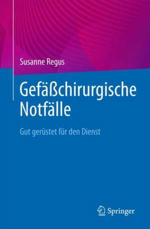 Gefäßchirurgische Notfälle: Gut gerüstet für den Dienst de Susanne Regus