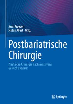 Postbariatrische Chirurgie: Plastische Chirurgie nach massivem Gewichtsverlust de Asım Gueven