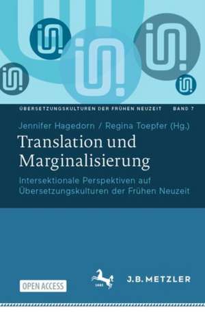 Translation und Marginalisierung: Intersektionale Perspektiven auf Übersetzungskulturen der Frühen Neuzeit de Jennifer Hagedorn