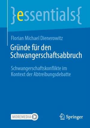 Gründe für den Schwangerschaftsabbruch: Schwangerschaftskonflikte im Kontext der Abtreibungsdebatte de Florian Michael Dienerowitz