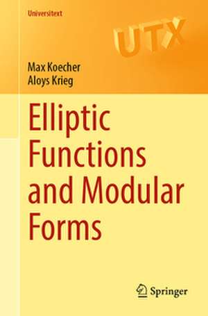 Elliptic Functions and Modular Forms de Max Koecher