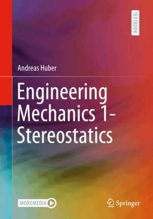 Engineering Mechanics 1- Stereostatics de Andreas Huber