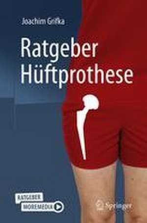 Ratgeber Hüftprothese de Joachim Grifka