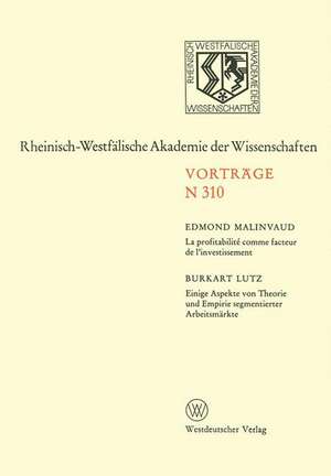 La Profitabilité comme facteur de l’investissement. Einige Aspekte von Theorie und Empirie segmentierter Arbeitsmärkte: 285. Sitzung am 4. Februar 1981 in Düsseldorf de NA Stafleu