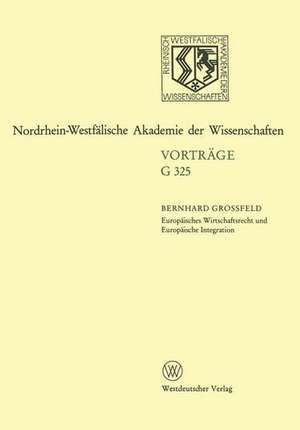 Europäisches Wirtschaftsrecht und Europäische Integration: 363. Sitzung am 17. Februar 1993 in Düsseldorf de Bernhard Grossfeld