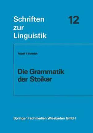 Die Grammatik der Stoiker de Rudolf T. Schmidt