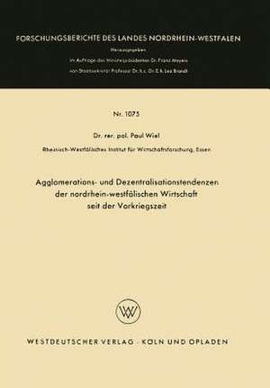 Agglomerations- und Dezentralisationstendenzen der nordrhein-westfälischen Wirtschaft seit der Vorkriegszeit de Paul Wiel