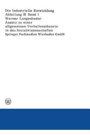 Ansatz zu einer allgemeinen Verhaltenstheorie in den Sozialwissenschaften Dargestellt und überprüft an Ergebnissen empirischer Untersuchungen über Ursachen von Wanderungen de Werner Langenheder