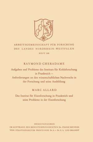 Aufgaben und Probleme des Instituts für Kohleforschung in Frankreich, Anforderungen an den wissenschaftlichen Nachwuchs in der Forschung und seine Ausbildung. Das Institut für Eisenforschung in Frankreich und seine Probleme in der Eisenforschung de Raymond Cheradame