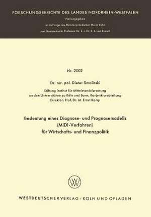 Bedeutung eines Diagnose- und Prognosemodells (MIDI-Verfahren) für Wirtschafts- und Finanzpolitik de Dieter Smolinski