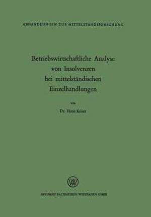 Betriebswirtschaftliche Analyse von Insolvenzen bei mittelständischen Einzelhandlungen de Horst Keiser