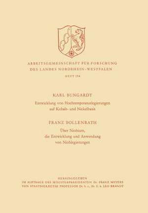 Entwicklung von Hochtemperaturlegierungen auf Kobalt- und Nickelbasis. Über Niobium, die Entwicklung und Anwendung von Nioblegierungen de Karl Bungardt