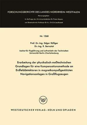 Erarbeitung der physikalisch-meßtechnischen Grundlagen für eine Kompensationsmethode an Erdfelddetektoren in magnetkompaßgestützten Navigationsanlagen in Großflugzeugen de Edgar Rößger