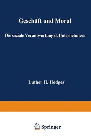 Geschäft und Moral: Die soziale Verantwortung des Unternehmers de Luther Hartwell Hodges