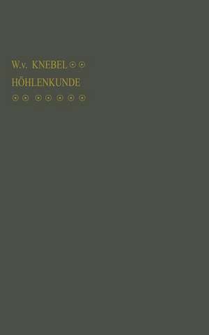 Höhlenkunde mit Berücksichtigung der Karstphänomene de Walther von Knebel