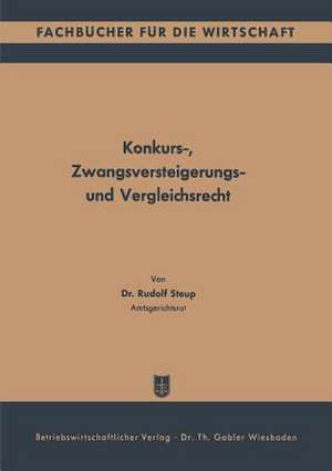 Konkurs-, Zwangsversteigerungs- und Vergleichsrecht de Rudolf Steup