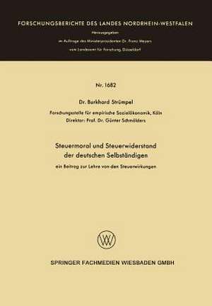 Steuermoral und Steuerwiderstand der deutschen Selbständigen: ein Beitrag zur Lehre von den Steuerwirkungen de Burkhard Strümpel