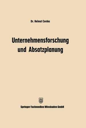 Unternehmensforschung und Absatzplanung de Helmut Cordes